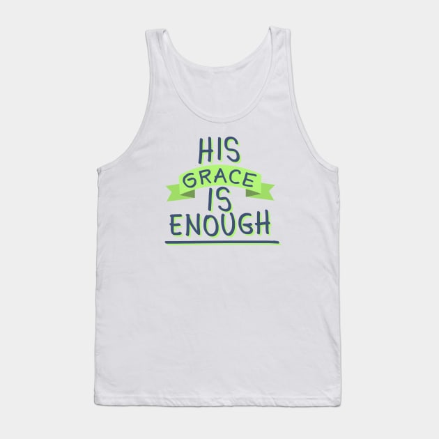 His Grace Is Enough Tank Top by BrendaCavalcanti